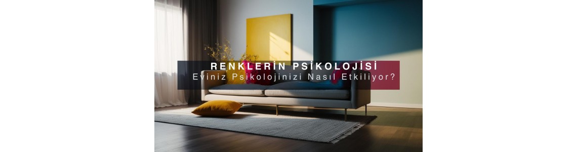 Renklerin Psikolojisi: Eviniz Ruh Halinizi Nasıl Etkiliyor? Renklerin Psikolojisi: Eviniz Ruh Halinizi Nasıl Etkiliyor?